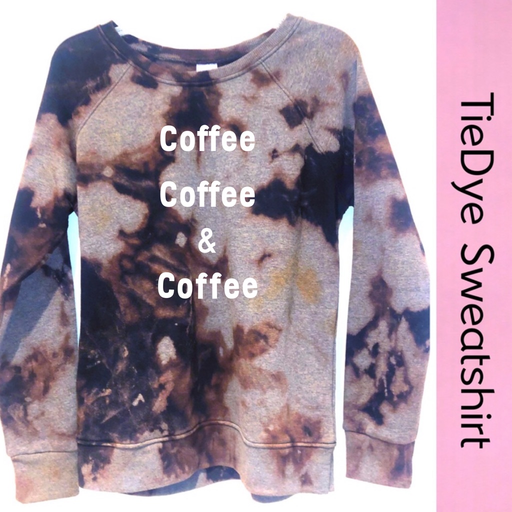 Coffee Coffee  Coffee Tiedye Sweatshirt Nwt